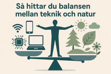 Så hittar du balansen mellan teknik och natur