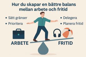 Hur du skapar en bättre balans mellan arbete och fritid Hur du skapar en bättre balans mellan arbete och fritid